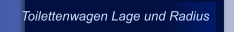 Toilettenwagen Lage und Radius